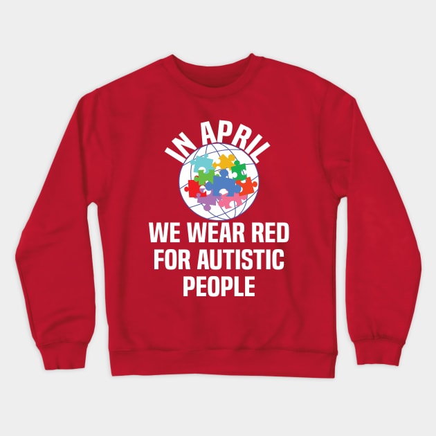 In April We Wear Red For Autistic people acceptance Crewneck Sweatshirt by Uniqueify